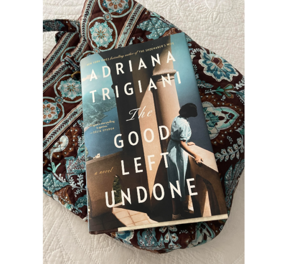 Trigiani’s Book, “The Good Left Undone” Is A Gem